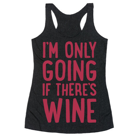 I'm Only Going If There's Wine White Print Racerback Tank Top
