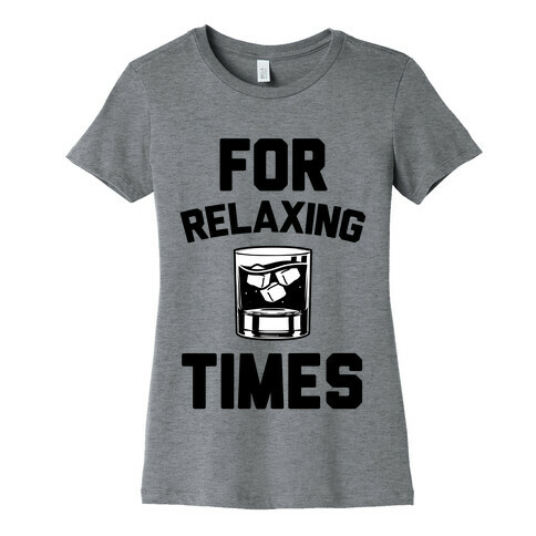 For Relaxing Times Womens T-Shirt