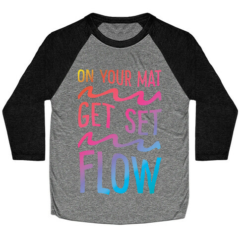 On Your Mat Get Set Flow Yoga Baseball Tee