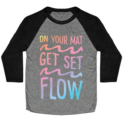 On Your Mat Get Set Flow Yoga Baseball Tee