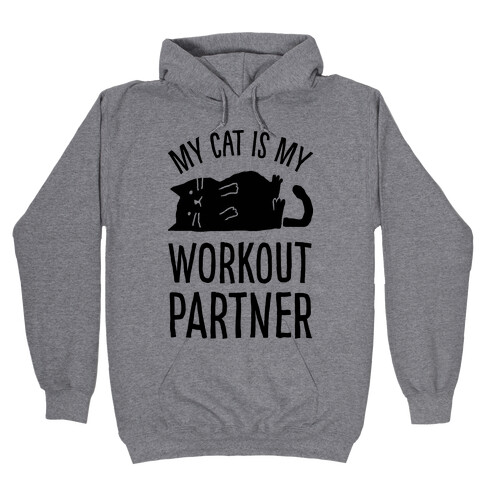 My Cat Is My Workout Partner Hooded Sweatshirt