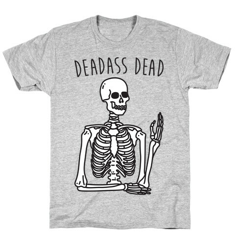 Deadass Dead Skeleton T-Shirt