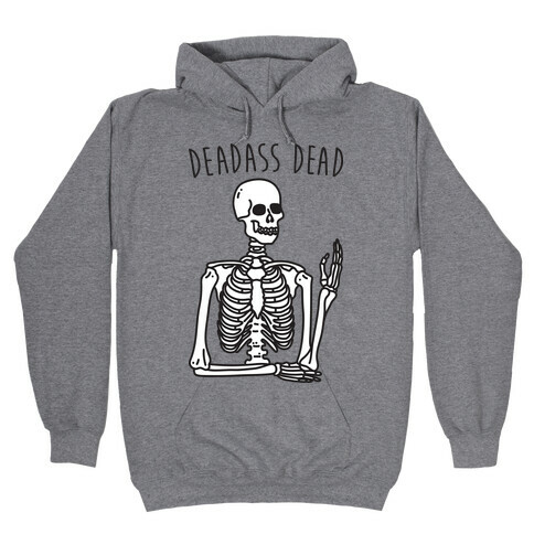 Deadass Dead Skeleton Hooded Sweatshirt