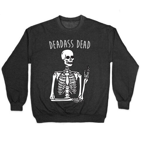 Deadass Dead Skeleton Pullover