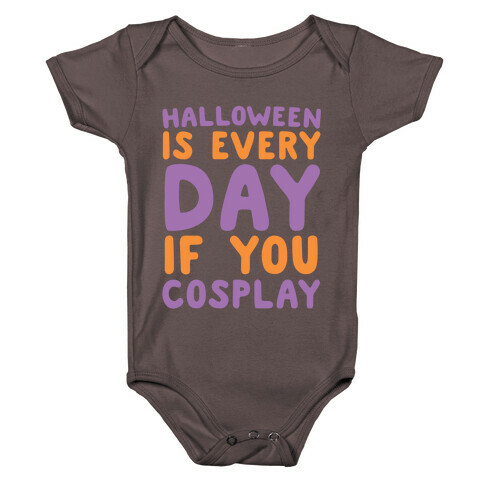 Halloween is Every Day if You Cosplay Baby One-Piece