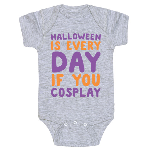 Halloween is Every Day if You Cosplay Baby One-Piece