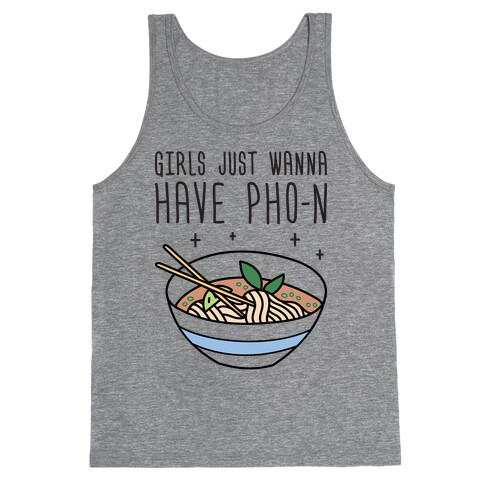 Girls Just Wanna Have Pho-n Tank Top