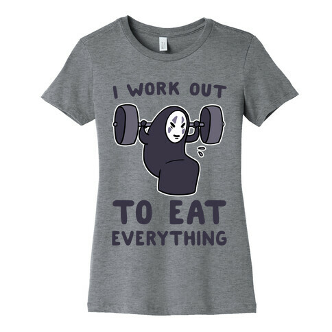 I Work Out to Eat Everything - No Face Womens T-Shirt