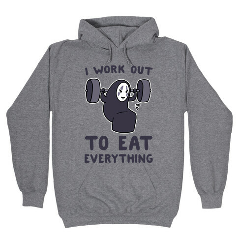I Work Out to Eat Everything - No Face Hooded Sweatshirt