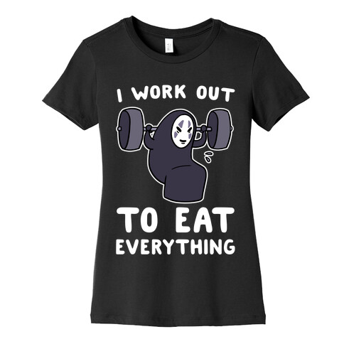 I Work Out to Eat Everything - No Face Womens T-Shirt