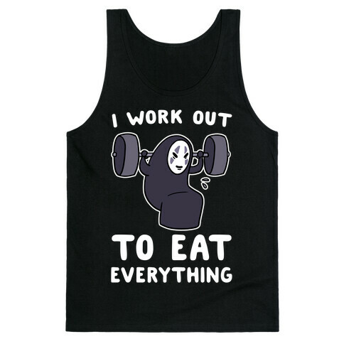 I Work Out to Eat Everything - No Face Tank Top