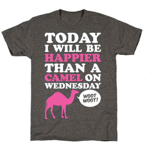 Happier Than A Camel T-Shirt