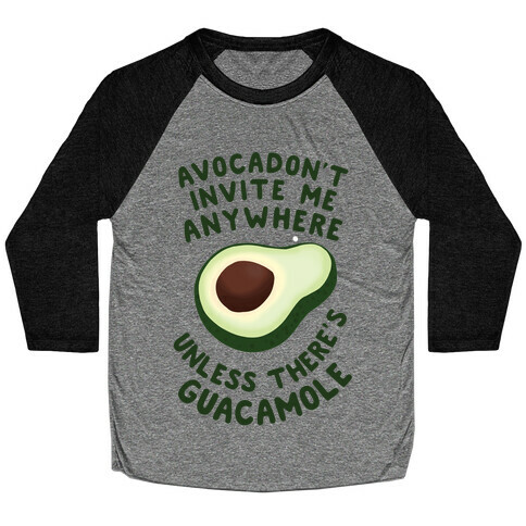 Avocadon't Invite me Baseball Tee