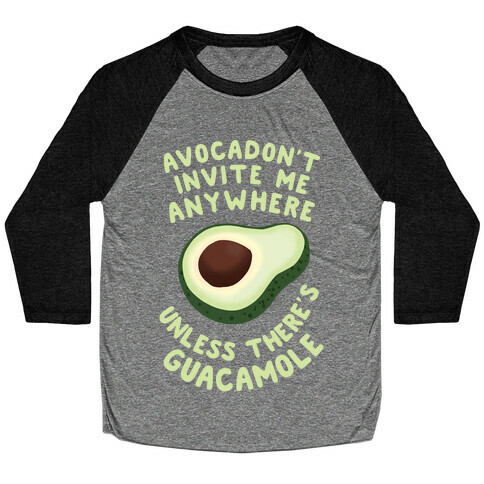 Avocadon't Invite me Baseball Tee