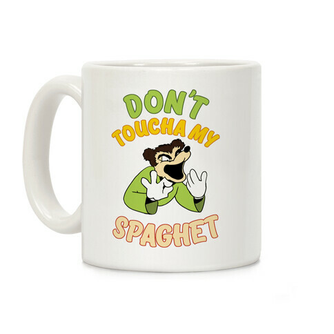 Don't Toucha My Spaghet! Coffee Mug