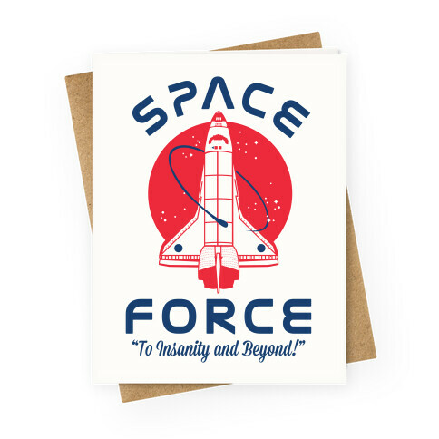Space Force To Insanity and Beyond Greeting Card