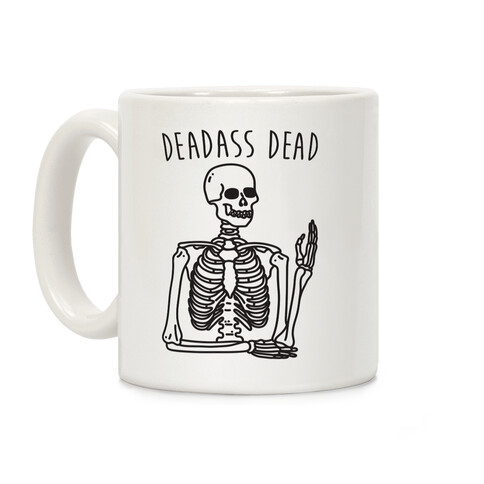 Deadass Dead Skeleton Coffee Mug