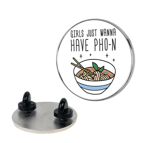 Girls Just Wanna Have Pho-n Pin