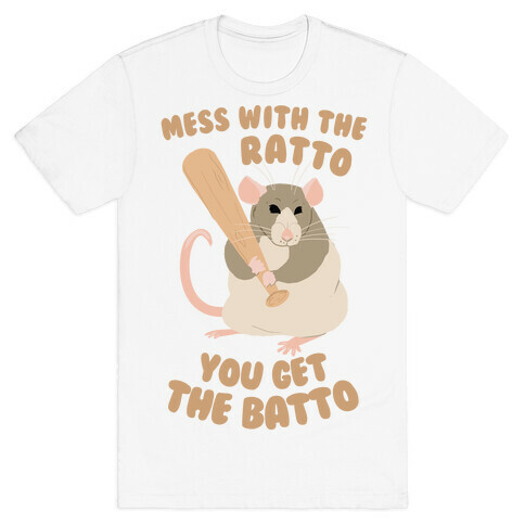 Mess With The Ratto, You Get The Batto T-Shirt