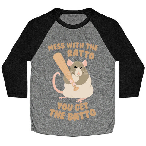 Mess With The Ratto, You Get The Batto Baseball Tee