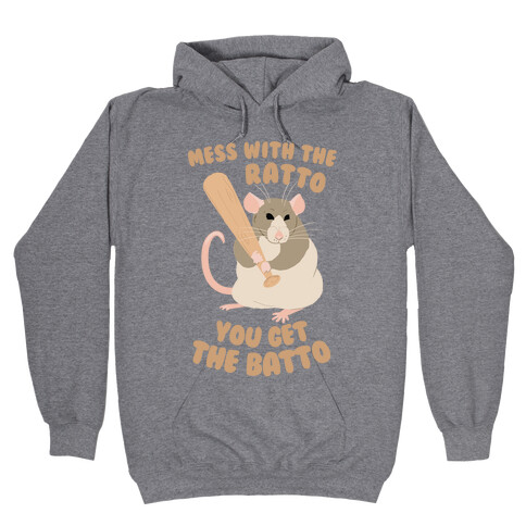 Mess With The Ratto, You Get The Batto Hooded Sweatshirt
