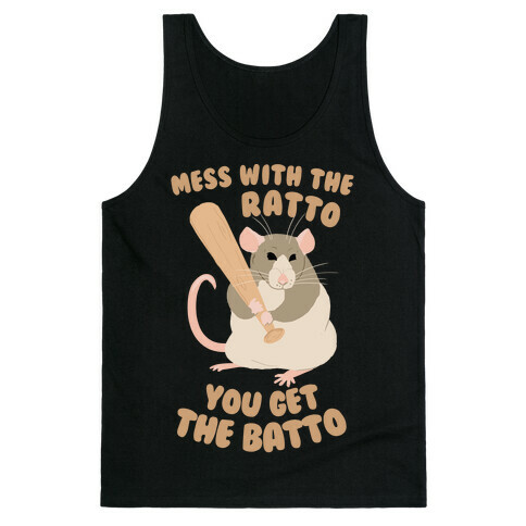 Mess With The Ratto, You Get The Batto Tank Top