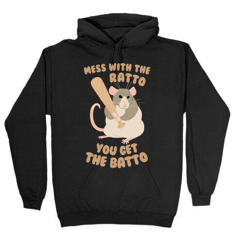 Mess With The Ratto, You Get The Batto Hooded Sweatshirt