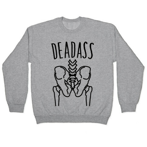 Deadass Skeleton Butt Parody Pullover
