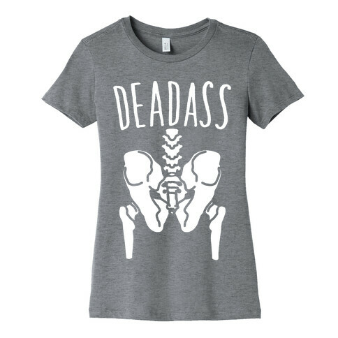 Deadass Skeleton Butt Parody White Print Womens T-Shirt