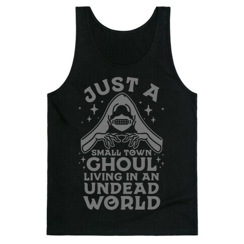 Just a Small Town Ghoul Living in an Undead World Tank Top