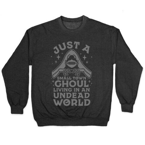 Just a Small Town Ghoul Living in an Undead World Pullover
