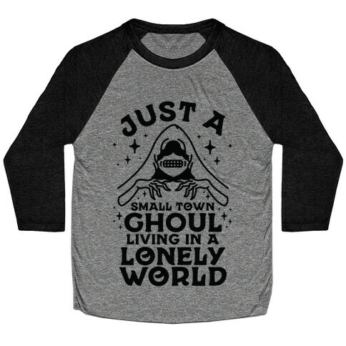 Just a Small Town Ghoul Living in a Lonely World Baseball Tee