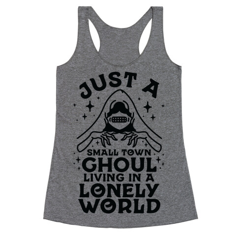 Just a Small Town Ghoul Living in a Lonely World Racerback Tank Top