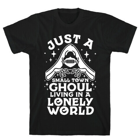 Just a Small Town Ghoul Living in a Lonely World T-Shirt