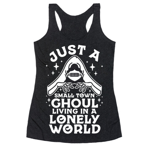 Just a Small Town Ghoul Living in a Lonely World Racerback Tank Top