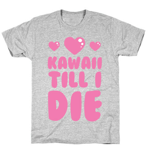 Kawaii Till I Die T-Shirt