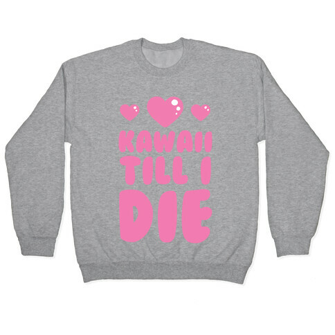 Kawaii Till I Die Pullover