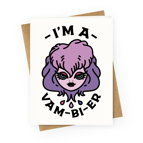 I'm a Vam-bi-re  Greeting Card