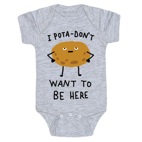 I Pota-Don't Want To Be Here Potato Baby One-Piece