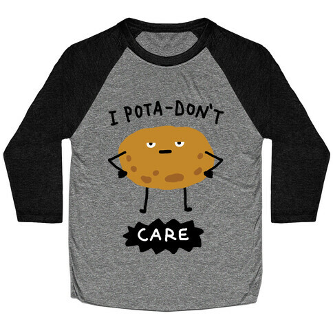 I Pota-Don't Care Potato Baseball Tee