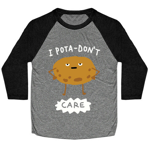 I Pota-Don't Care Potato Baseball Tee