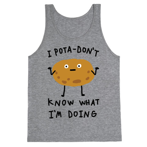 I Pota-Don't Know What I'm Doing Potato Tank Top