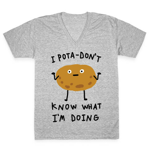 I Pota-Don't Know What I'm Doing Potato V-Neck Tee Shirt