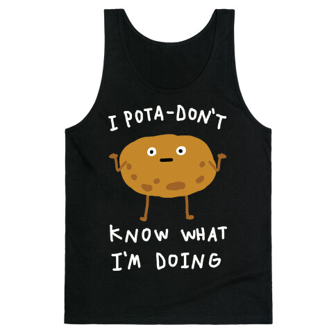 I Pota-Don't Know What I'm Doing Potato Tank Top