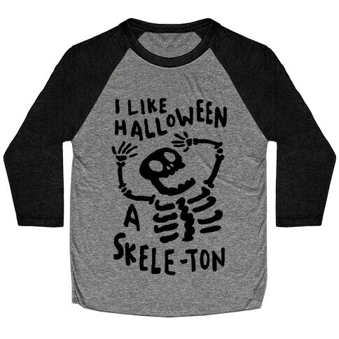 I Like Halloween A Skele-ton Baseball Tee