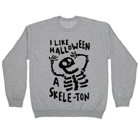 I Like Halloween A Skele-ton Pullover