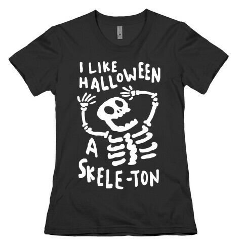 I Like Halloween A Skele-ton Womens T-Shirt