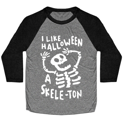 I Like Halloween A Skele-ton Baseball Tee