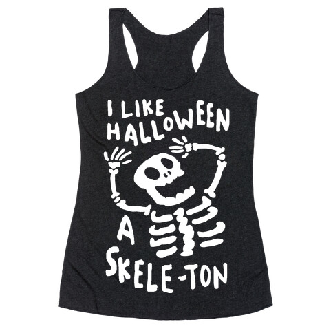 I Like Halloween A Skele-ton Racerback Tank Top