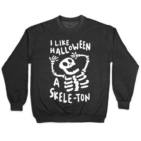I Like Halloween A Skele-ton Pullover